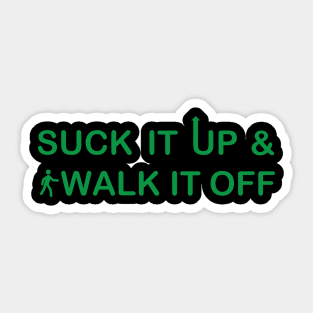 Suck It Up, Walk It Off Sticker